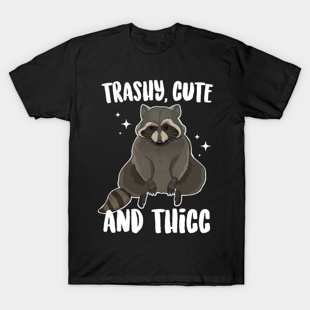 Trashy Cute And Thicc Raccoon T-Shirt by Eugenex